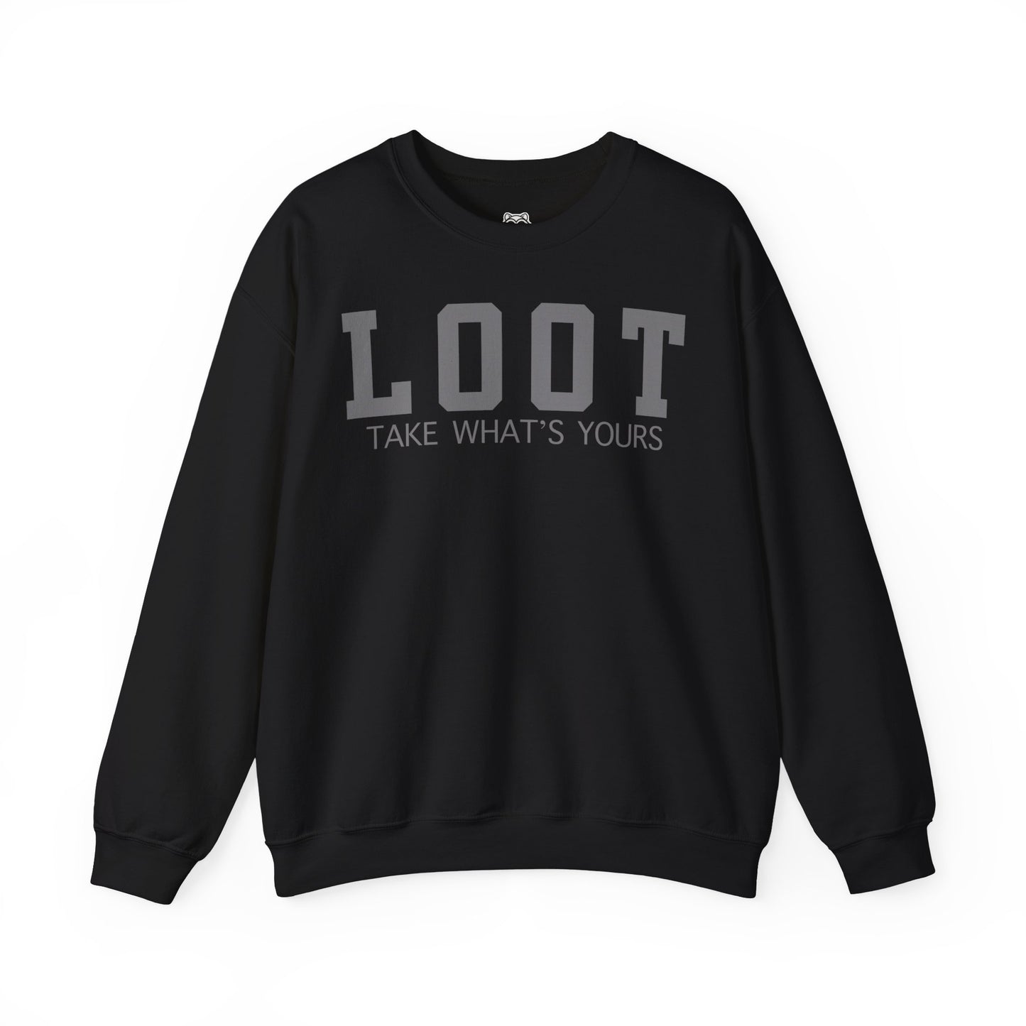 black sweatshirt with the text 'LOOT TAKE WHAT'S YOURS' printed on the front, front