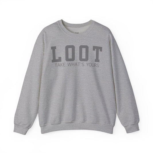 sport grey sweatshirt with the text 'LOOT TAKE WHAT'S YOURS' printed on the front, front