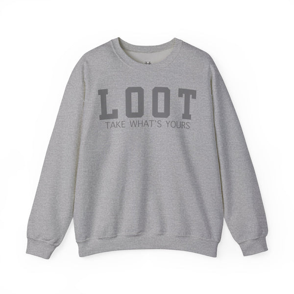 sport grey sweatshirt with the text 'LOOT TAKE WHAT'S YOURS' printed on the front, front