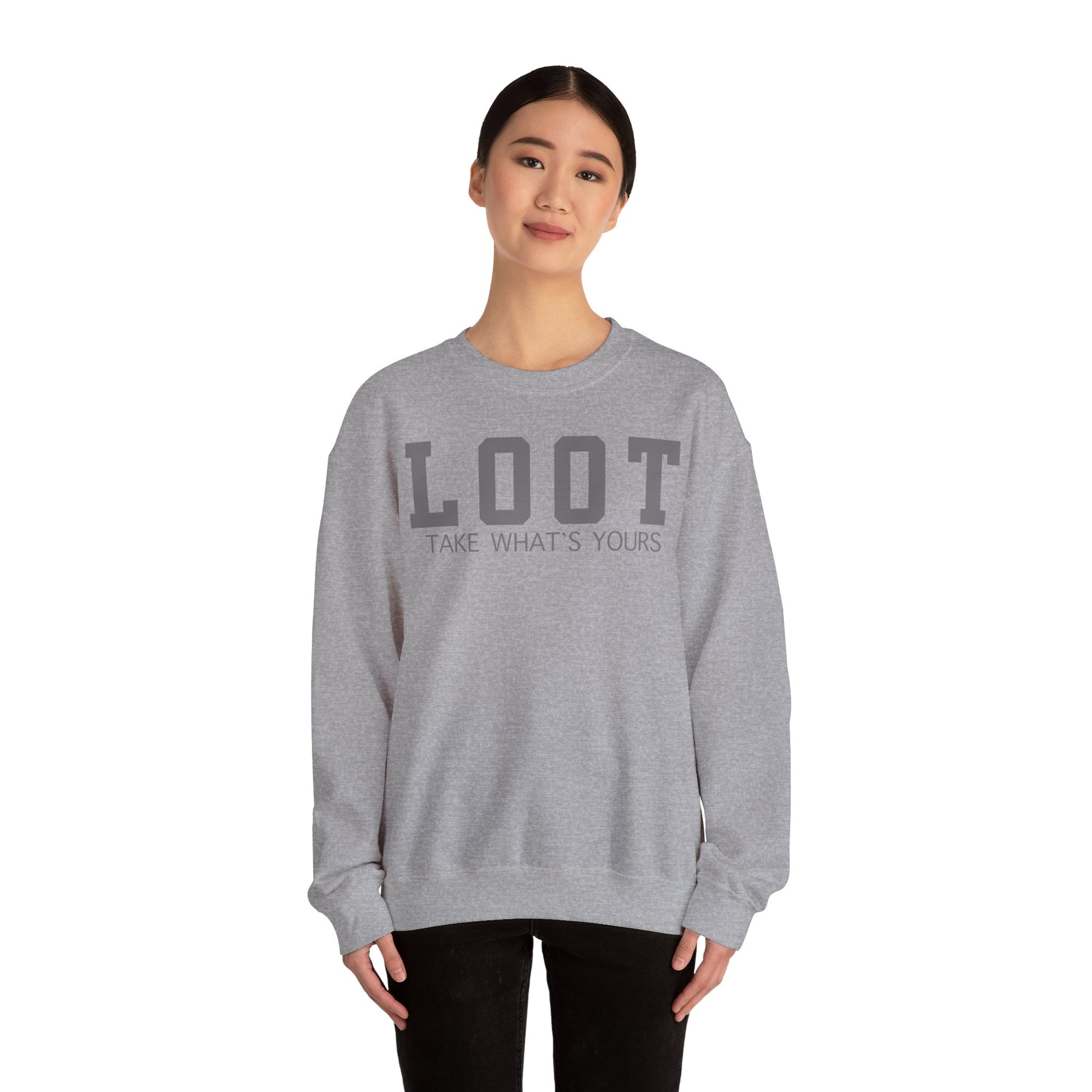 woman wearing sport grey sweatshirt with the text 'LOOT TAKE WHAT'S YOURS' printed on the front, front