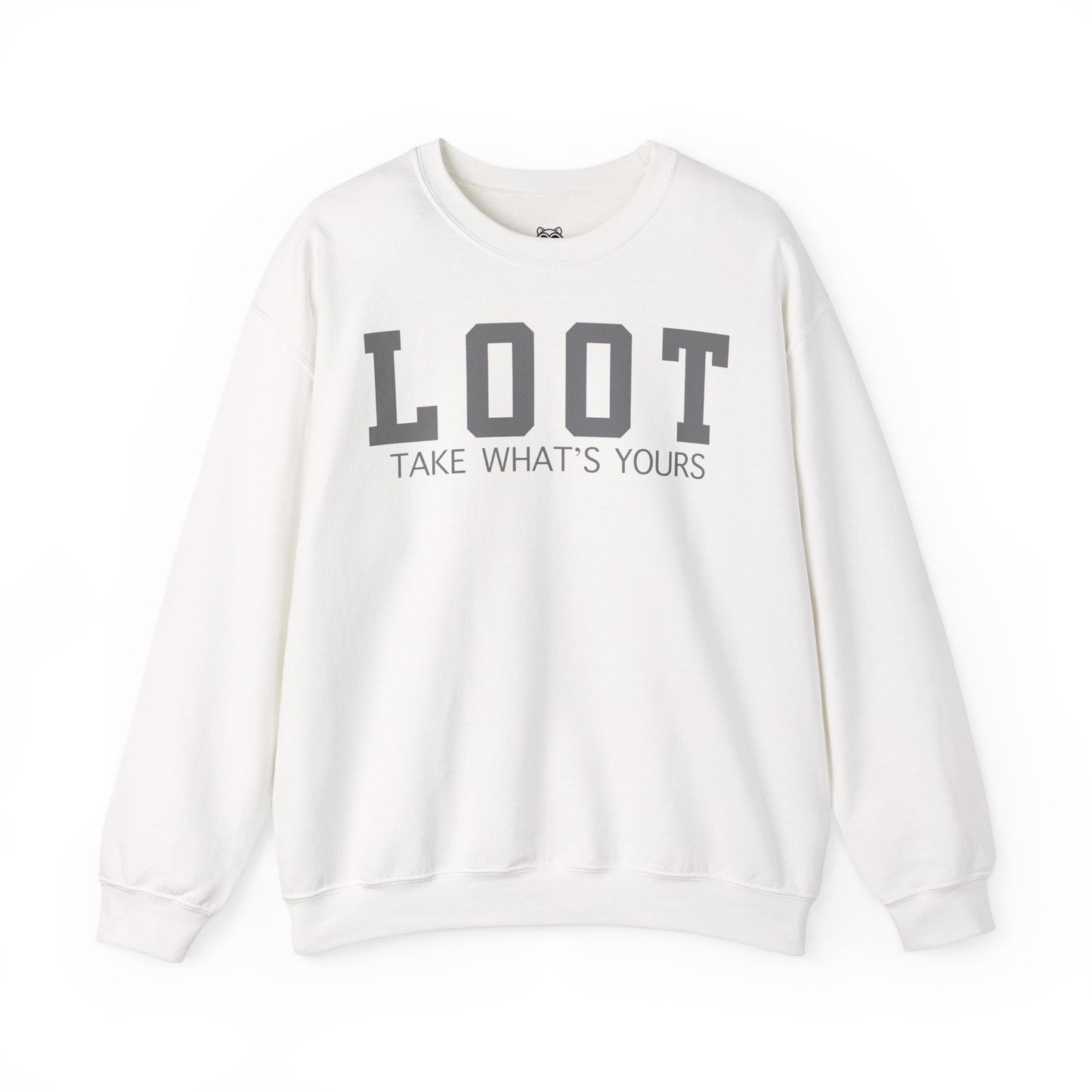 white sweatshirt with the text 'LOOT TAKE WHAT'S YOURS' printed on the front, front