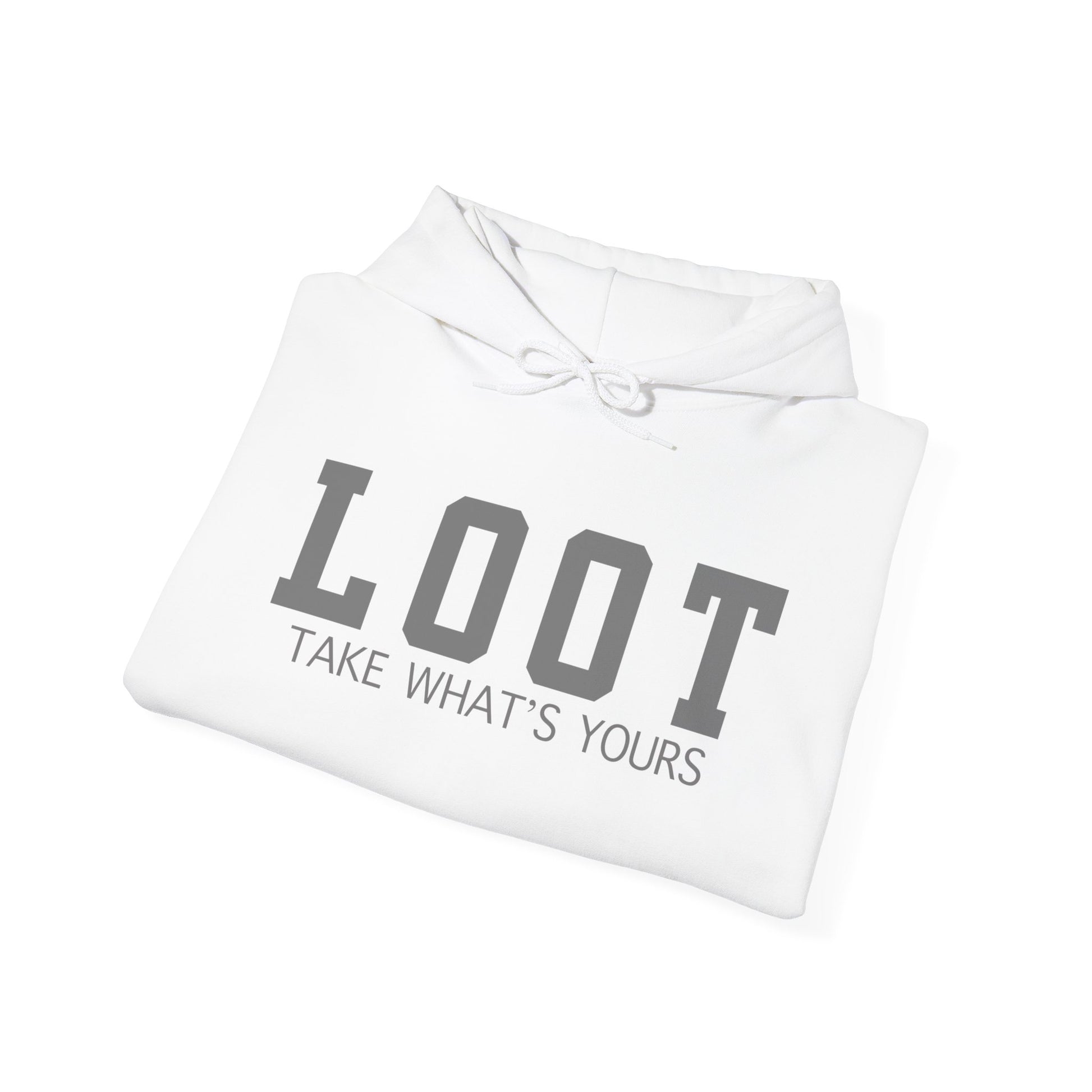 folded White hooded sweatshirt with the text 'LOOT Take What's Yours' printed in black on the front, front