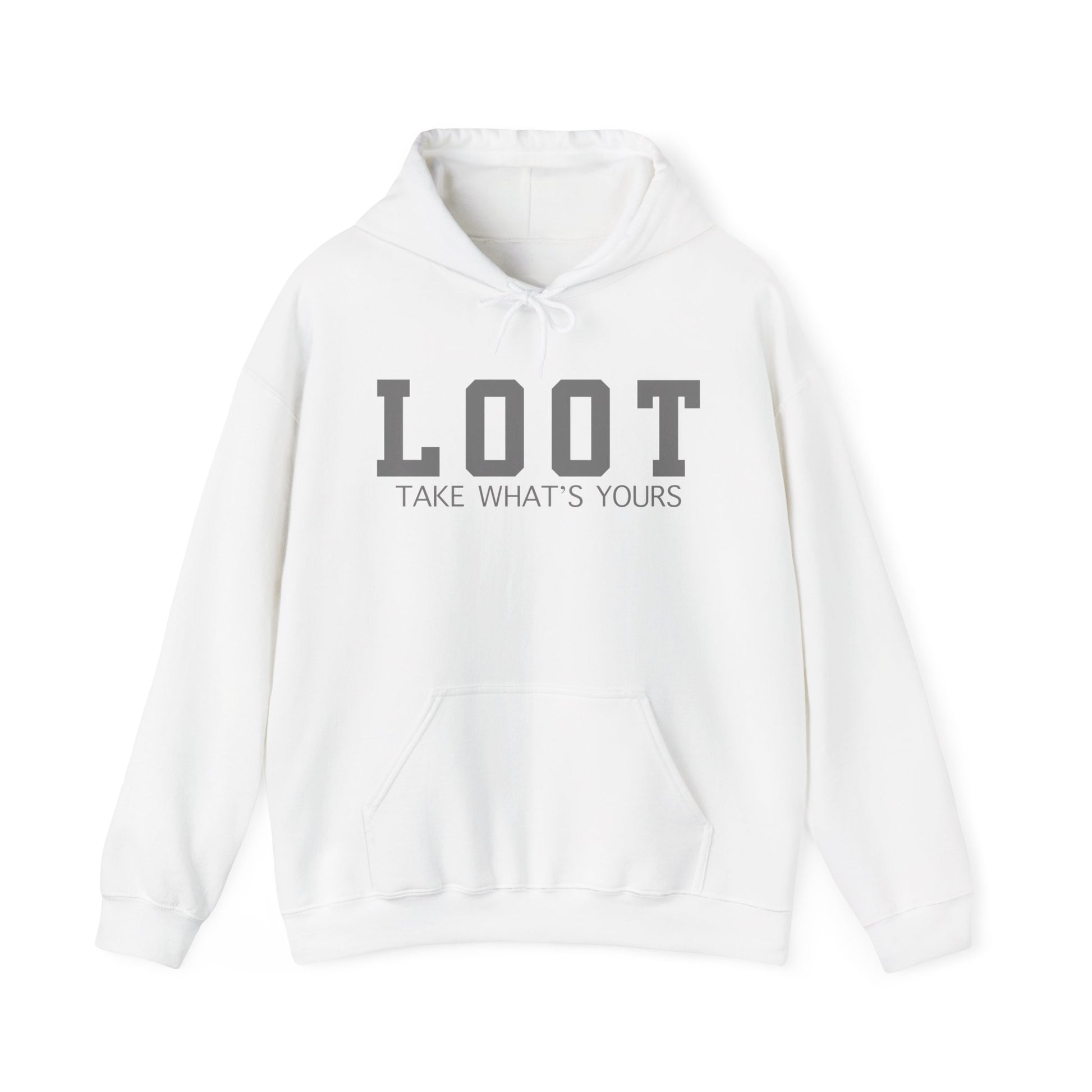 White hooded sweatshirt with the text 'LOOT Take What's Yours' printed in black on the front, front