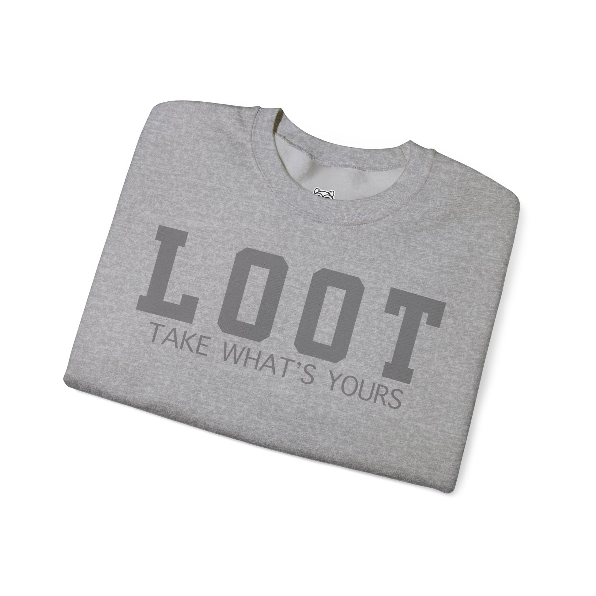 folded sport grey sweatshirt with the text 'LOOT TAKE WHAT'S YOURS' printed on the front, front